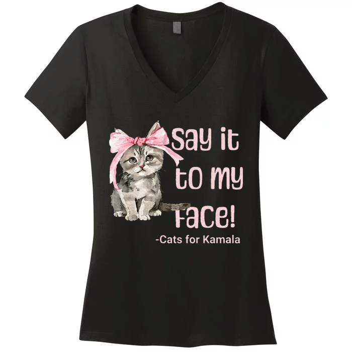 Say It To My Face Cats For Kamala Women's V-Neck T-Shirt