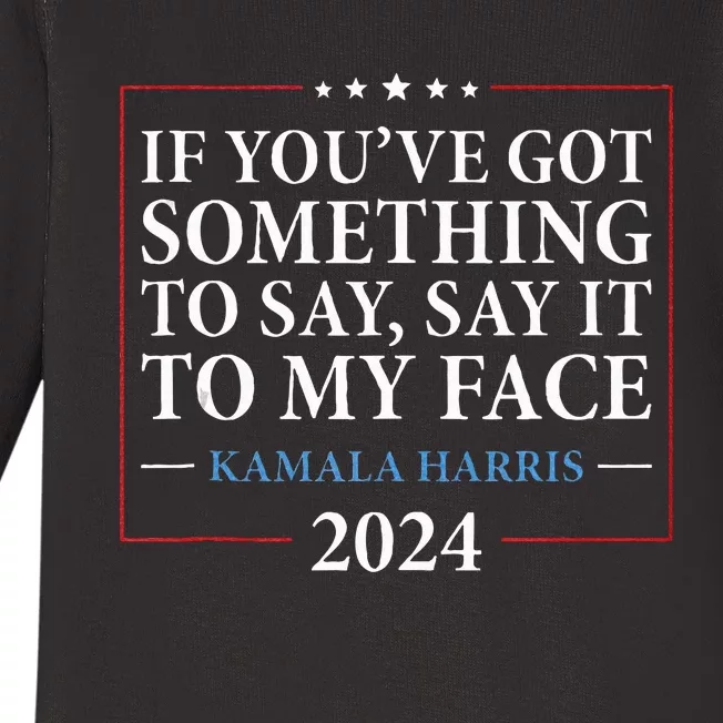 Say It To My Face Kamala Harris Debates 2024 Baby Long Sleeve Bodysuit