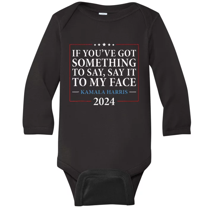 Say It To My Face Kamala Harris Debates 2024 Baby Long Sleeve Bodysuit