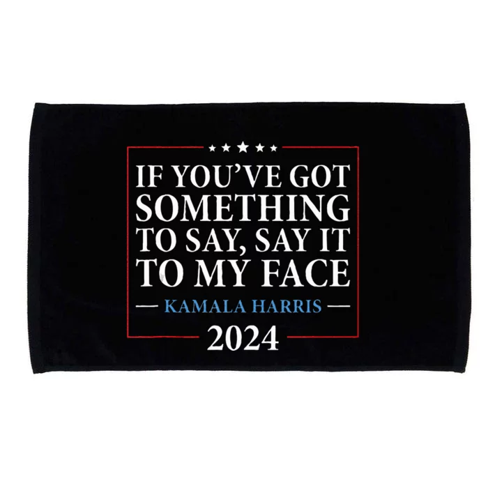 Say It To My Face Kamala Harris Debates 2024 Microfiber Hand Towel