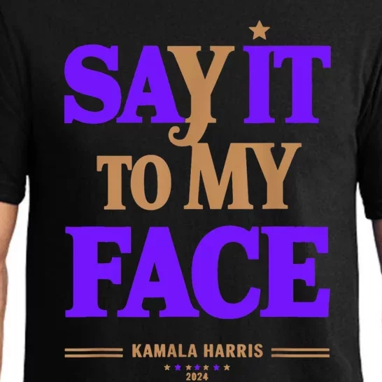 Say It To My Face Kamala Harris Presidential Election 2024 Pajama Set