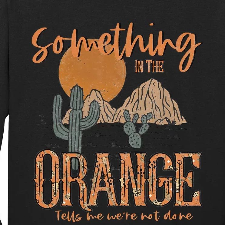 Something In The Orange Country Western Tall Long Sleeve T-Shirt