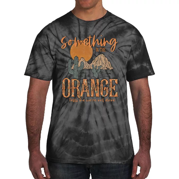 Something In The Orange Country Western Tie-Dye T-Shirt