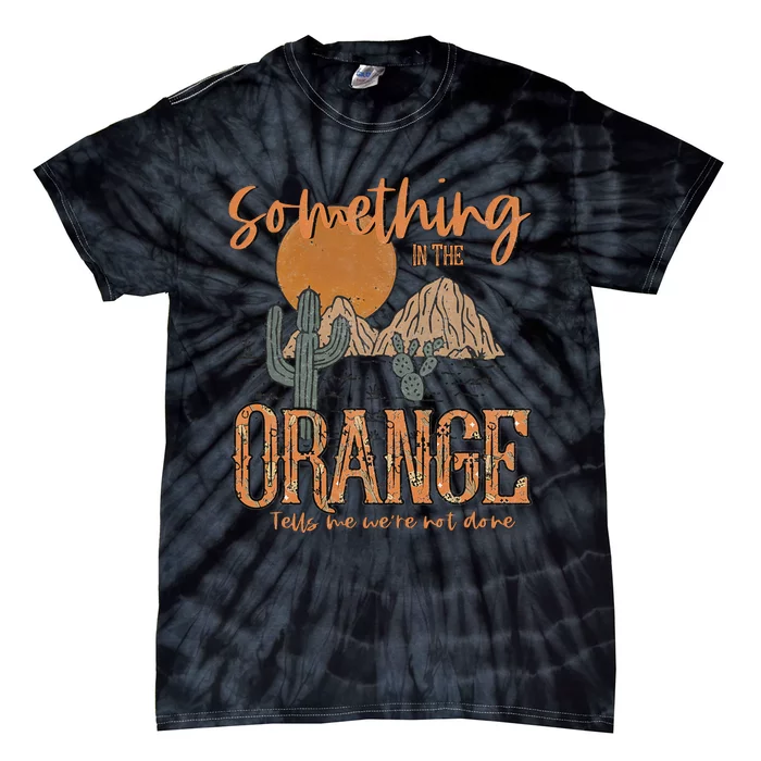 Something In The Orange Country Western Tie-Dye T-Shirt