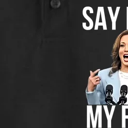 Say It To My Face Funny Kamalaharris Challenges Trump Dry Zone Grid Performance Polo