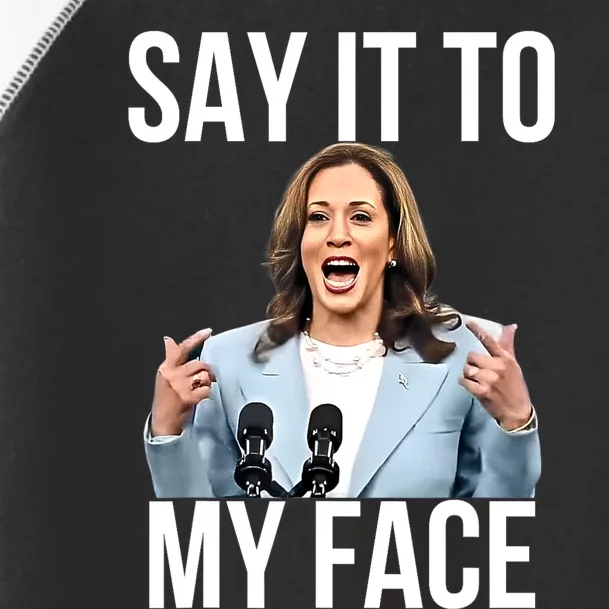 Say It To My Face Funny Kamalaharris Challenges Trump Toddler Fine Jersey T-Shirt