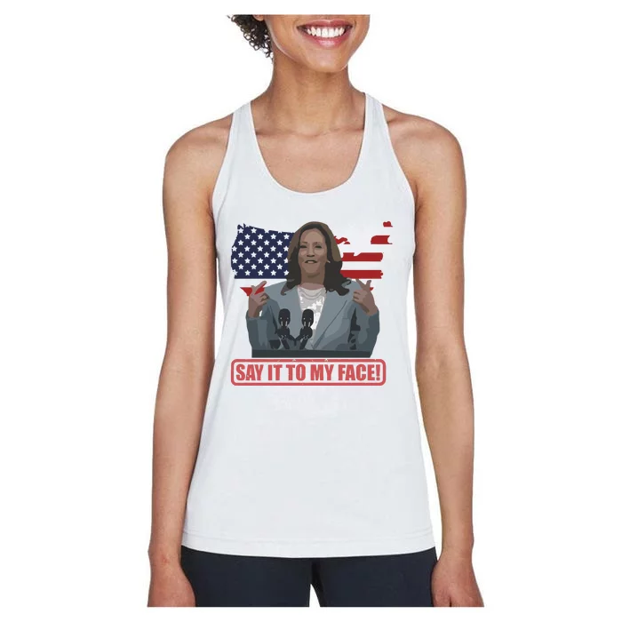 Say It To My Face Kamala Harris America Vote Freedom 2024 Women's Racerback Tank