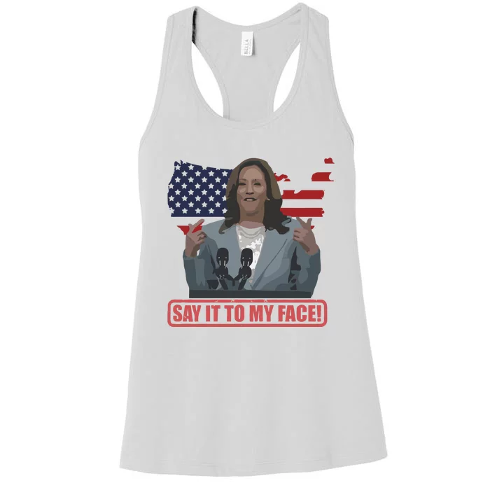 Say It To My Face Kamala Harris America Vote Freedom 2024 Women's Racerback Tank