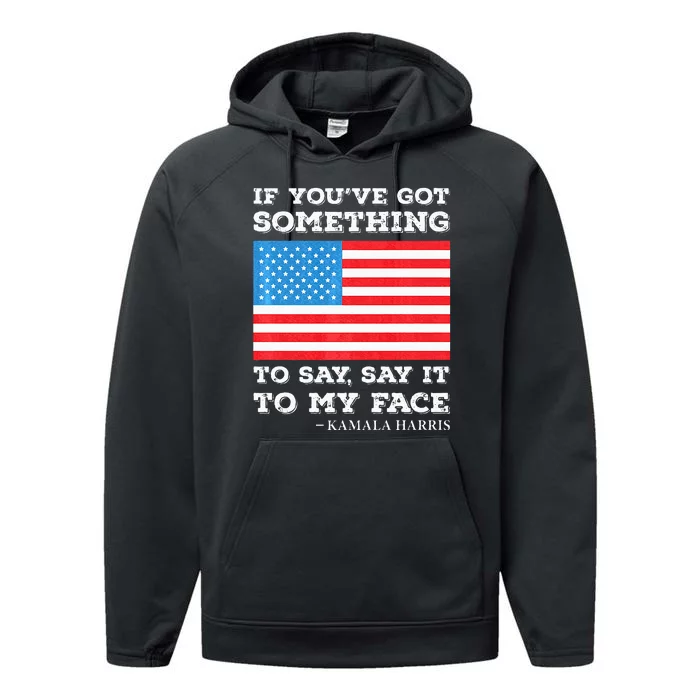 Say It To My Face Kamala Harris Debates 2024 Usa Flag Performance Fleece Hoodie