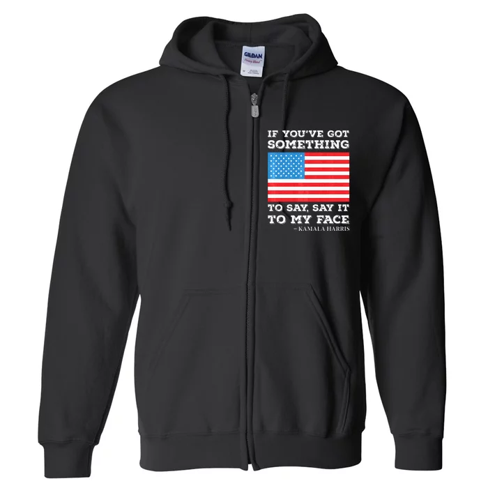 Say It To My Face Kamala Harris Debates 2024 Usa Flag Full Zip Hoodie