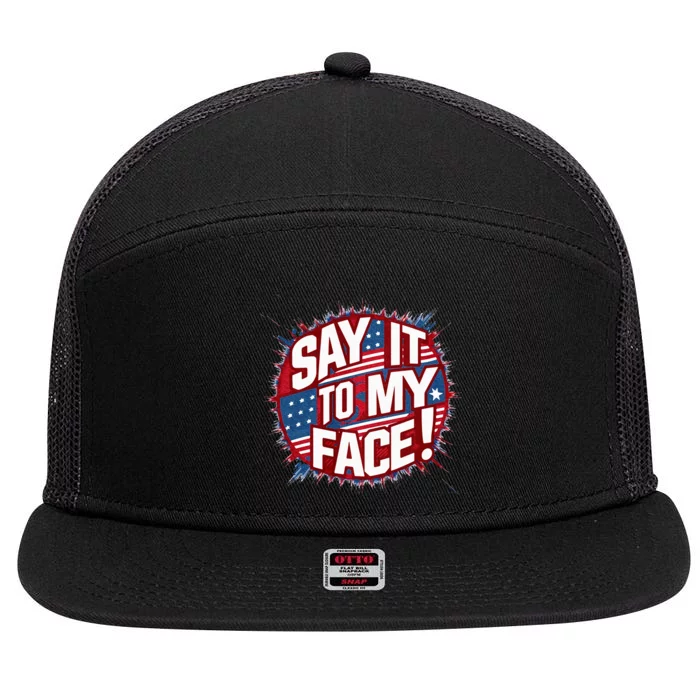 Say It To My Face Democratic Fun 7 Panel Mesh Trucker Snapback Hat