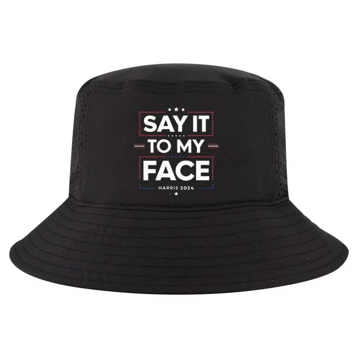 Say It To My Face Kamela Harris 2024 Election Cool Comfort Performance Bucket Hat