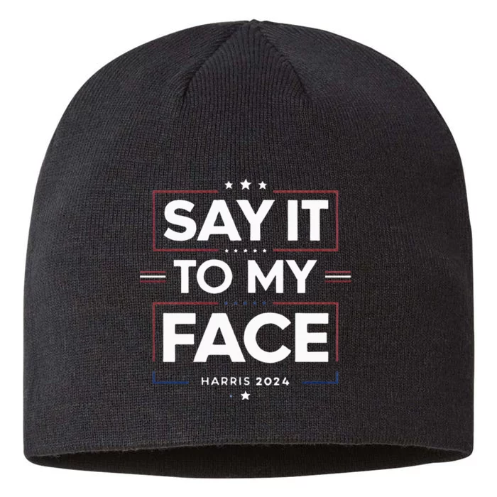 Say It To My Face Kamela Harris 2024 Election 8 1/2in Sustainable Knit Beanie