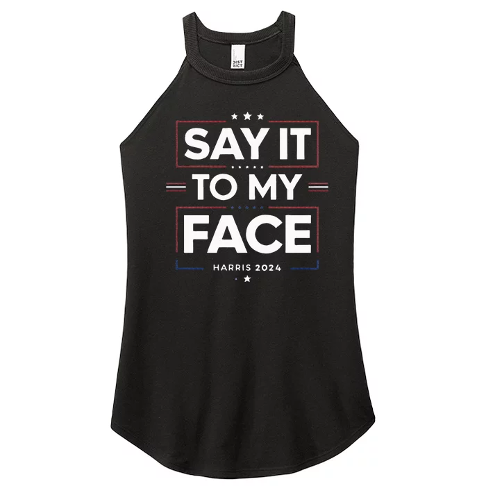 Say It To My Face Kamela Harris 2024 Election Women’s Perfect Tri Rocker Tank