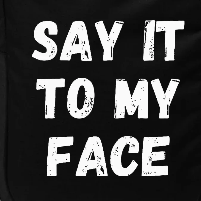 Say It To My Face Impact Tech Backpack