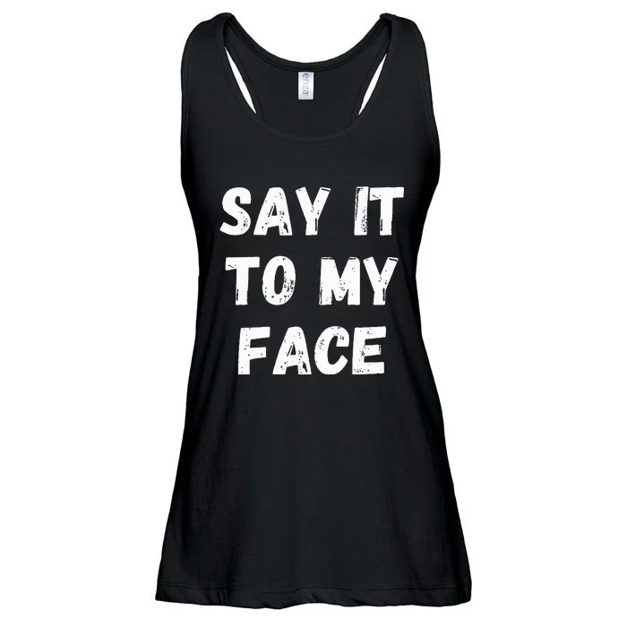 Say It To My Face Ladies Essential Flowy Tank