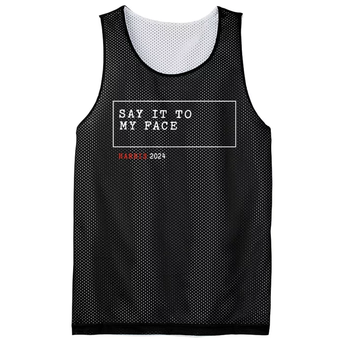 Say It To My Face Kamala Harris 2024 Mesh Reversible Basketball Jersey Tank