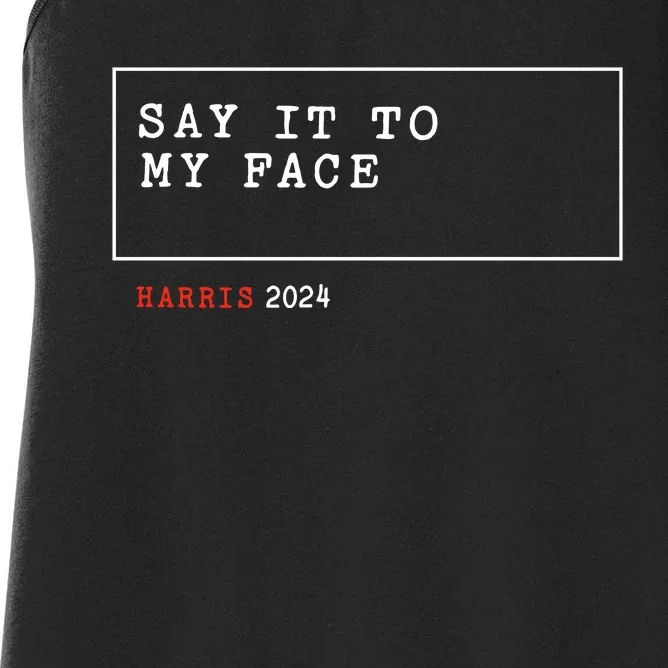 Say It To My Face Kamala Harris 2024 Women's Racerback Tank