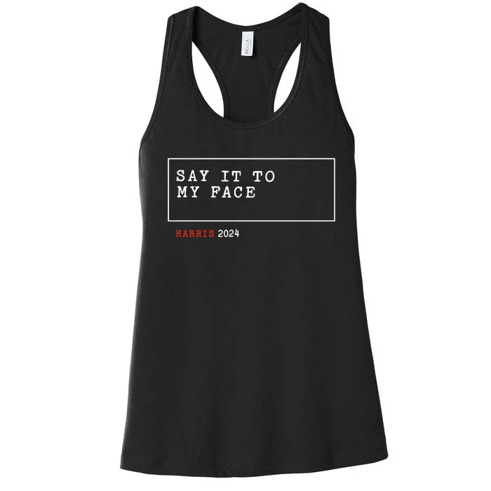 Say It To My Face Kamala Harris 2024 Women's Racerback Tank