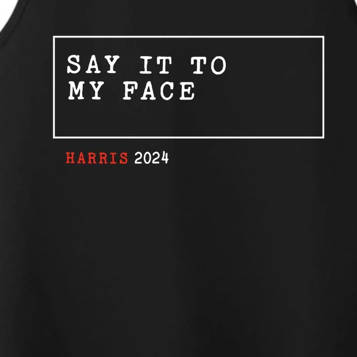 Say It To My Face Kamala Harris 2024 Performance Tank