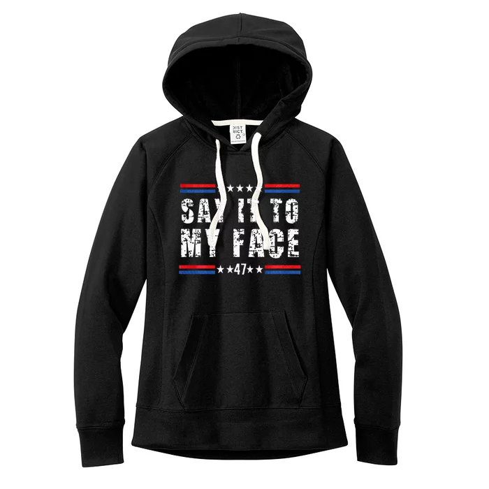 Say It To My Face Women's Fleece Hoodie