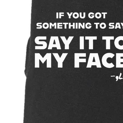 Say It To My Face Doggie 3-End Fleece Hoodie