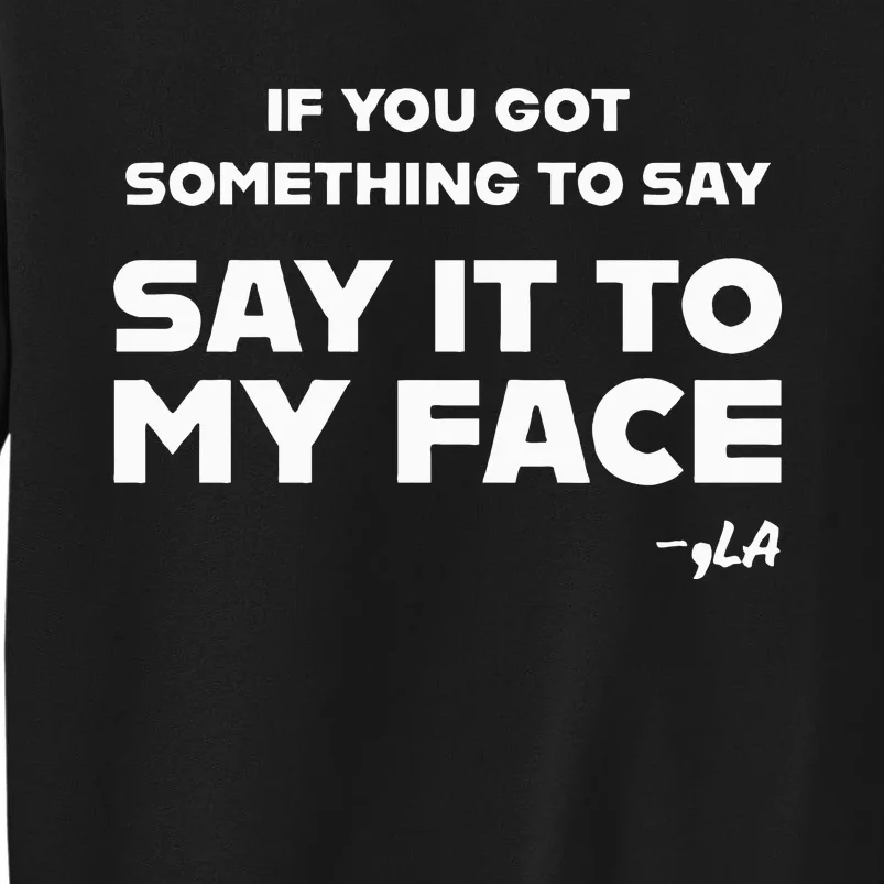 Say It To My Face Tall Sweatshirt