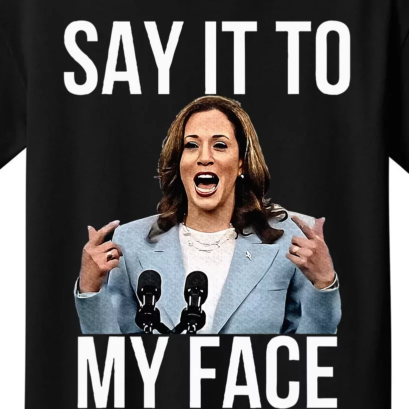 Say It To My Face Funny Kamalaharris Challenges Trump Kids T-Shirt