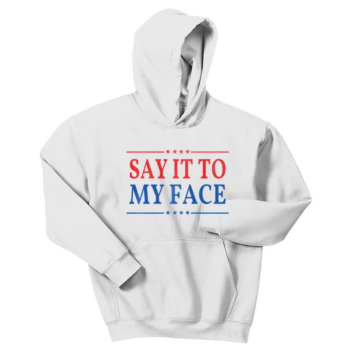 Say It To My Face Kids Hoodie