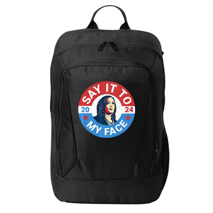 Say It To My Face Vintage Button Kamala 2024 For President City Backpack