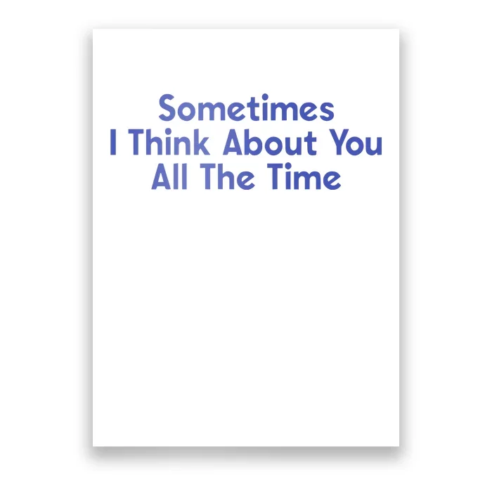 Sometimes I Think About You All The Time Poster