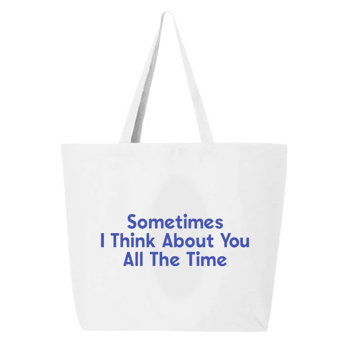 Sometimes I Think About You All The Time 25L Jumbo Tote