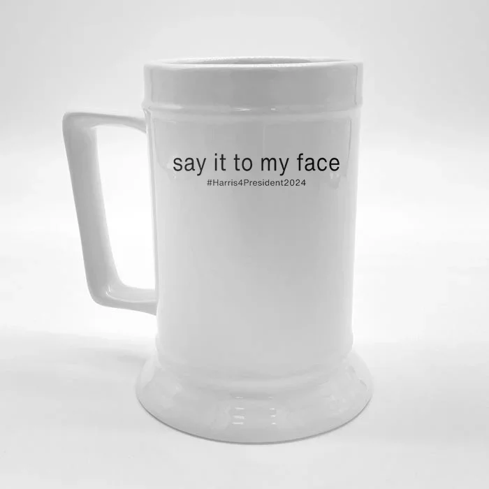 Say It To My Face Funny Kamala Harris For President 2024 Front & Back Beer Stein