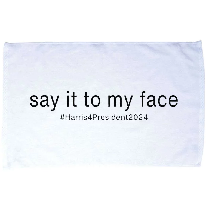 Say It To My Face Funny Kamala Harris For President 2024 Microfiber Hand Towel