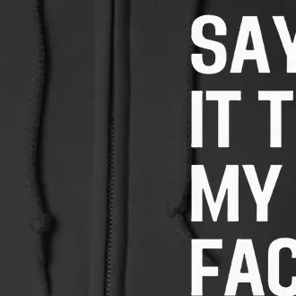 Say It To My Face Full Zip Hoodie