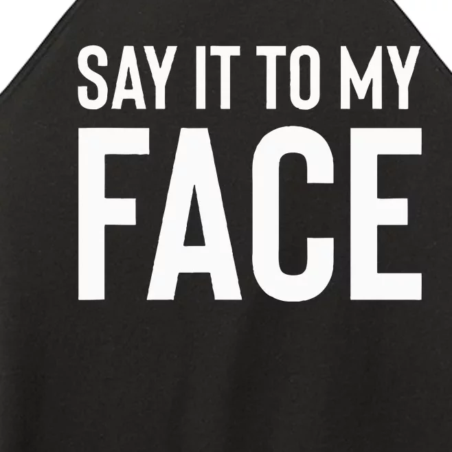 Say It To My Face! Funny Women’s Perfect Tri Rocker Tank