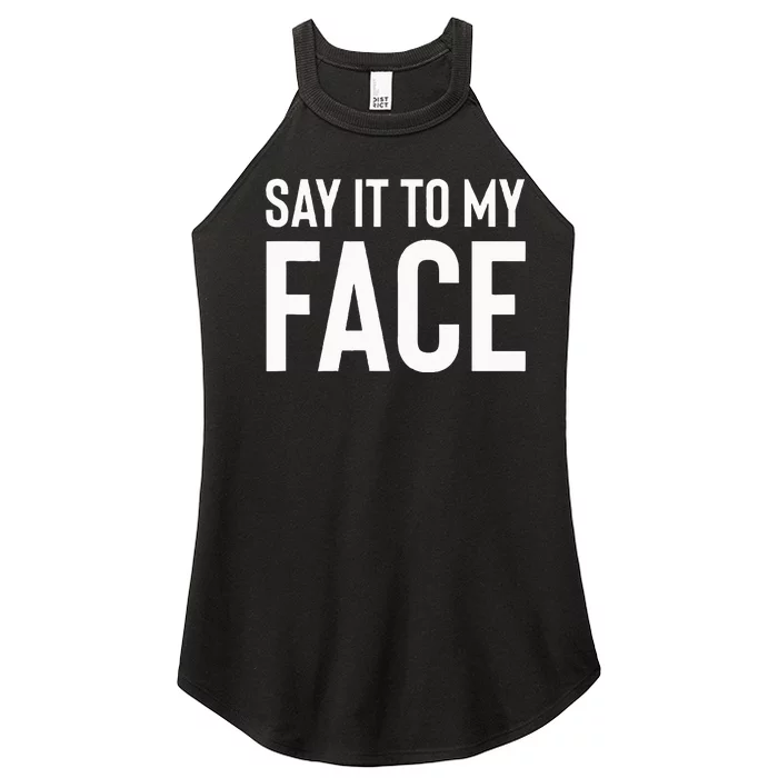 Say It To My Face! Funny Women’s Perfect Tri Rocker Tank