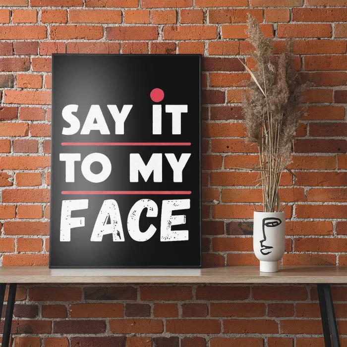 Say It To My Face Funny Kamala Harris Poster