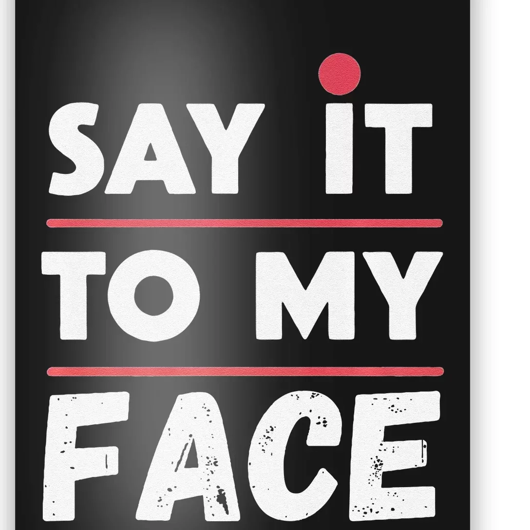 Say It To My Face Funny Kamala Harris Poster