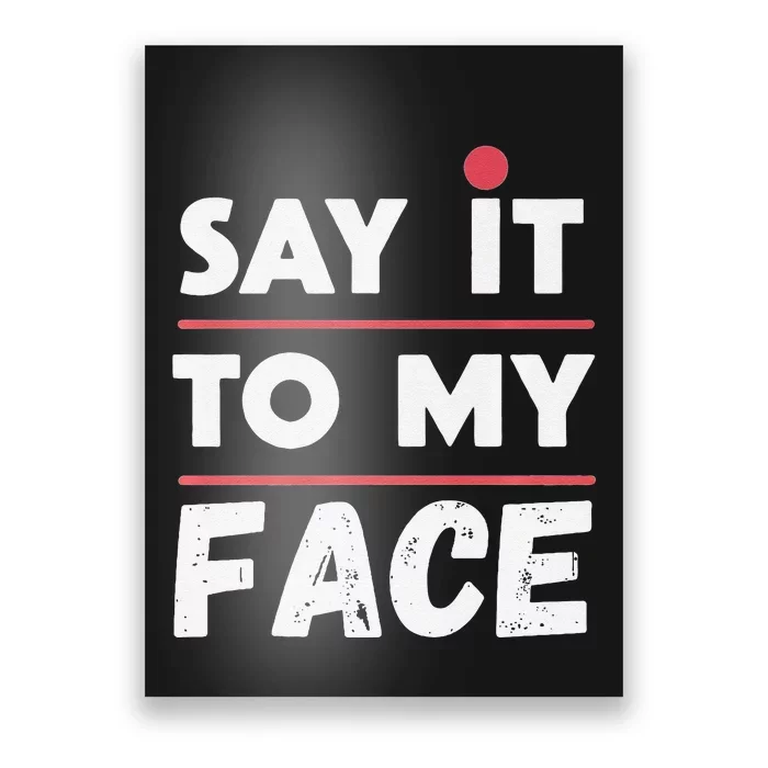 Say It To My Face Funny Kamala Harris Poster