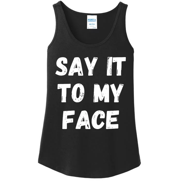 Say It To My Face Ladies Essential Tank