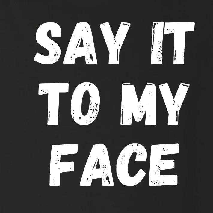 Say It To My Face Toddler Long Sleeve Shirt