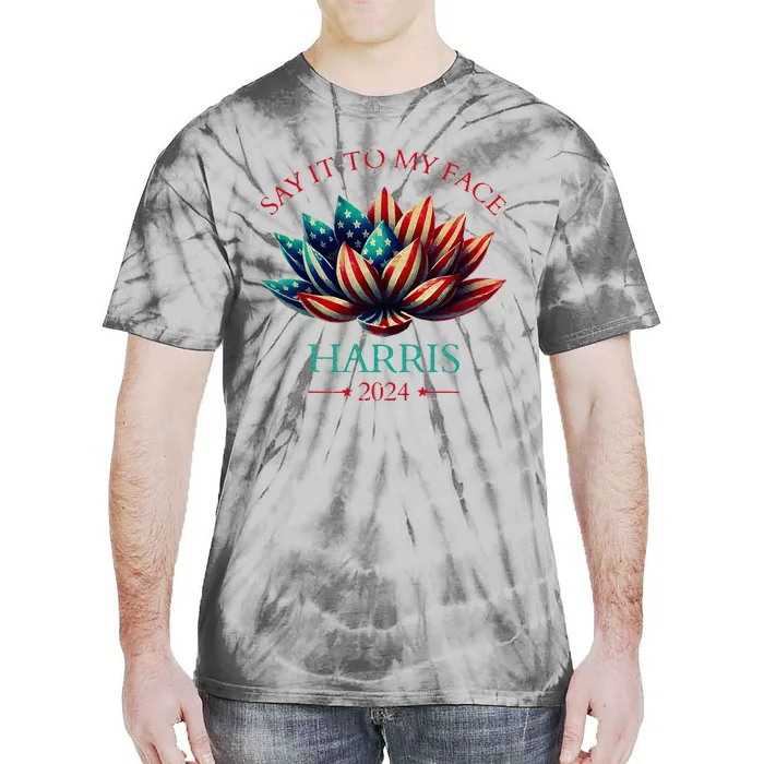 Say It To My Face Kamala Harris 2024 American Lotus Tie-Dye T-Shirt