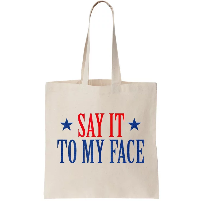 Say It To My Face Tote Bag