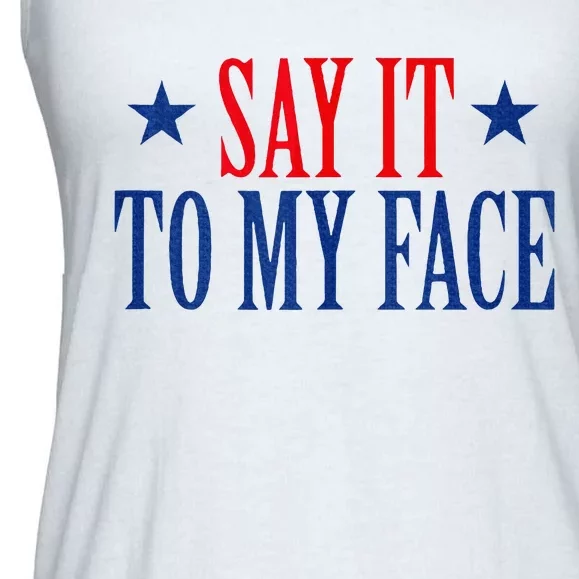 Say It To My Face Ladies Essential Flowy Tank