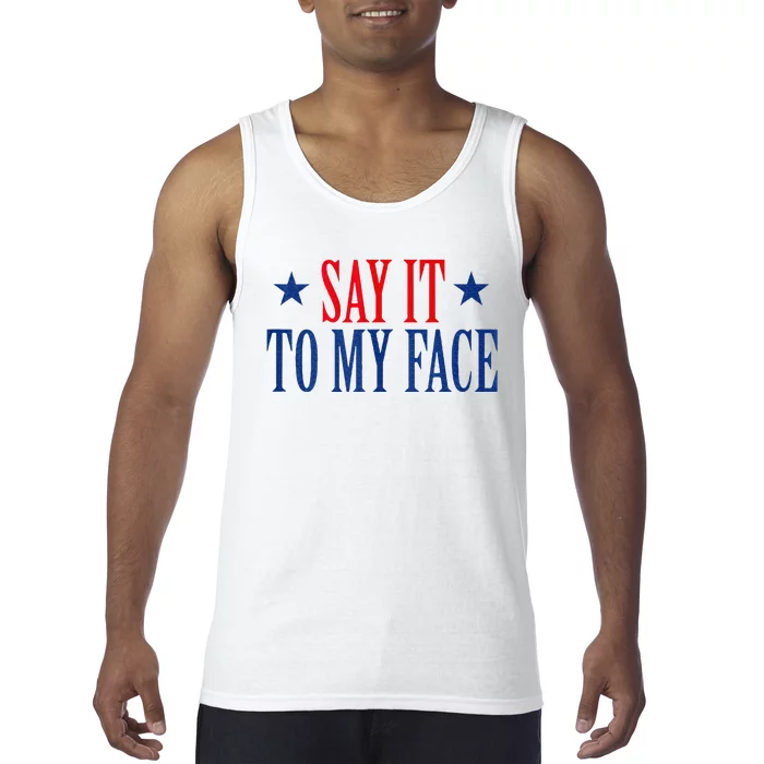 Say It To My Face Tank Top