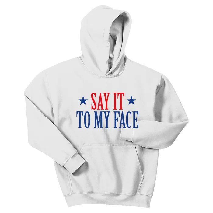 Say It To My Face Kids Hoodie