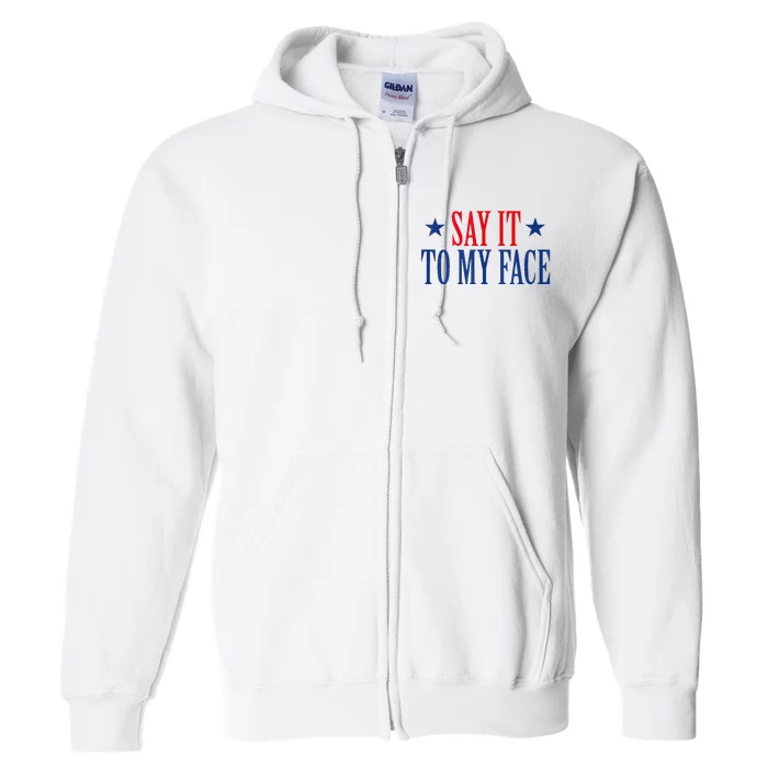 Say It To My Face Full Zip Hoodie