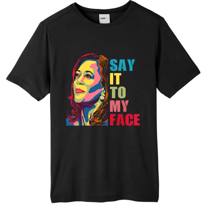 Say It To My Face ChromaSoft Performance T-Shirt