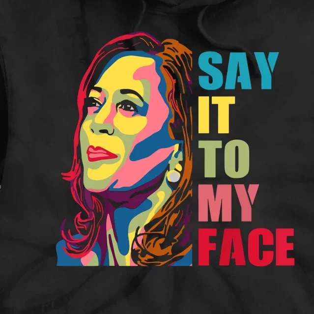 Say It To My Face Tie Dye Hoodie